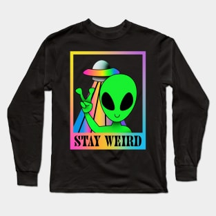 Stay weird rainbow alien Long Sleeve T-Shirt